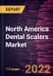 North America Dental Scalers Market Forecast to 2028 - COVID-19 Impact and Regional Analysis By Product, Application, and End User - Product Thumbnail Image