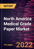 North America Medical Grade Paper Market Forecast to 2028 - COVID-19 Impact and Regional Analysis - by Product, Application, and End User- Product Image