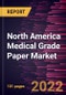 North America Medical Grade Paper Market Forecast to 2028 - COVID-19 Impact and Regional Analysis - by Product, Application, and End User - Product Thumbnail Image