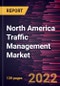 North America Traffic Management Market Forecast to 2028 - COVID-19 Impact and Regional Analysis - by Component and Application - Product Thumbnail Image