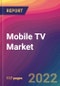 Mobile TV Market Size, Market Share, Application Analysis, Regional Outlook, Growth Trends, Key Players, Competitive Strategies and Forecasts, 2022 To 2030 - Product Thumbnail Image