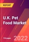U.K. Pet Food Market- Size, Trends, Competitive Analysis and Forecasts (2022-2027) - Product Image