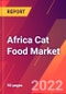 Africa Cat Food Market- Size, Trends, Competitive Analysis and Forecasts (2022-2027) - Product Image