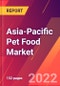 Asia-Pacific Pet Food Market- Size, Trends, Competitive Analysis and Forecasts (2022-2027) - Product Image