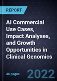 AI Commercial Use Cases, Impact Analyses, and Growth Opportunities in Clinical Genomics- Product Image
