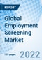 Global Employment Screening Market Size, Trends and Growth Opportunity, By Services, End-Use Industry, and Organization Size, By Region and Forecast to 2027 - Product Image