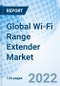Global Wi-Fi Range Extender Market Size, Trends and Growth Opportunity, By Type, Product, End-user Vertical, By Region and Forecast to 2027 - Product Image