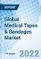 Global Medical Tapes & Bandages Market Size, Trends & Growth Opportunity and By Product Type, By End User, By Application, By Region and Forecast to 2027 - Product Image