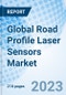 Global Road Profile Laser Sensors Market Size, Trends and Growth Opportunity, By Measurement Range, Application, By Region and Forecast to 2027 - Product Image
