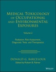 Medical Toxicology of Occupational and Environmental Exposures to Radiation, Volume 2. Risk Assessment, Diagnostic Tests, and Therapeutics. Edition No. 1- Product Image