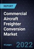 Commercial Aircraft Freighter Conversion Market- Product Image