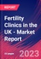 Fertility Clinics in the UK - Industry Market Research Report - Product Thumbnail Image