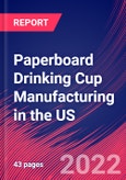 Paperboard Drinking Cup Manufacturing in the US - Industry Market Research Report- Product Image