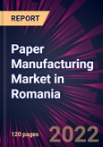 Paper Manufacturing Market in Romania 2022-2026- Product Image
