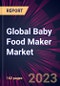 Global Baby Food Maker Market 2023-2027 - Product Thumbnail Image