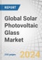 Global Solar Photovoltaic Glass Market by Type (AR-Coated, Tempered, TCO-Coated), Application, End-user (Crystalline Silicon PV Module, Thin Film Module, Perovskite Module), Installation Technology & Region - Forecast to 2028 - Product Image