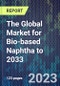 The Global Market for Bio-based Naphtha to 2033 - Product Thumbnail Image