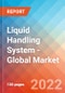 Liquid Handling System - Global Market Insights, Competitive Landscape and, Market Forecast to 2027 - Product Image
