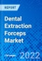 Dental Extraction Forceps Market, by Product Type, by Therapeutics, by End User and by Region - Size, Share, Outlook, and Opportunity Analysis, 2022 - 2030 - Product Image