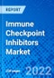 Immune Checkpoint Inhibitors Market, by Drug Class, By Cancer Type, by Distribution Channel, and by Region - Size, Share, Outlook, and Opportunity Analysis, 2022 - 2030 - Product Image