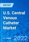 U.S. Central Venous Catheter Market, by Product Type, by Design, by Composition, by Procedure, and by End User - Size, Share, Outlook, and Opportunity Analysis, 2022 - 2030 - Product Image