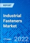 Industrial Fasteners Market, By Raw Material, By Product, By Application, By Geography - Size, Share, Outlook, and Opportunity Analysis, 2022 - 2030 - Product Image