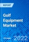 Golf Equipment Market, By Product Type, By Distribution Channel, By Geography - Size, Share, Outlook, and Opportunity Analysis, 2022 - 2030 - Product Thumbnail Image
