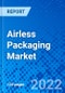 Airless Packaging Market, by Packaging Type, by Material Type, by Dispenser Type, by End-use, and by Region- Size, Share, Outlook, and Opportunity Analysis, 2022 - 2030 - Product Image