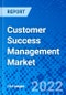 Customer Success Management Market, By Deployment, By Size Of Organisation, By End-User Vertical, By Application and By Geography - Size, Share, Outlook, and Opportunity Analysis, 2022 - 2030 - Product Image
