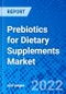 Prebiotics for Dietary Supplements Market, by Ingredient Type, by Source, by Distribution Channel, and by Region - Size, Share, Outlook, and Opportunity Analysis, 2022 - 2030 - Product Image