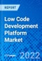 Low Code Development Platform Market, By Application Type, By Deployment Type, By Organization Size, By End-User Vertical, By Geography - Size, Share, Outlook, and Opportunity Analysis, 2022 - 2030 - Product Image
