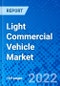 Light Commercial Vehicle Market, By Vehicle Type, By Tonnage Capacity Type, By Fuel Type - Size, Share, Outlook, and Opportunity Analysis, 2022 - 2030 - Product Image