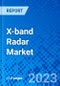 X-band Radar Market, By Type, By System Component, By Region- Size, Share, Outlook, and Opportunity Analysis, 2023 - 2030 - Product Image