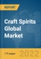 Craft Spirits Global Market Report 2022 - Product Image