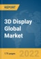3D Display Global Market Report 2022 - Product Thumbnail Image