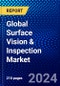 Global Surface Vision & Inspection Market (2023-2028) Competitive Analysis, Impact of Covid-19, Ansoff Analysis - Product Thumbnail Image