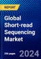 Global Short-read Sequencing Market (2022-2027) by Technology, Products, Workflow, Application, End-Users, and Geography, Competitive Analysis and the Impact of Covid-19 with Ansoff Analysis - Product Image