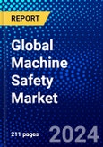 Global Machine Safety Market (2023-2028) Competitive Analysis, Impact of Covid-19, Impact of Economic Slowdown & Impending Recession, Ansoff Analysis- Product Image