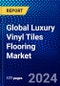 Global Luxury Vinyl Tiles Flooring Market (2023-2028) by Type, End-Users, and Geography, Competitive Analysis, Impact of Covid-19, Impact of Economic Slowdown & Impending Recession with Ansoff Analysis - Product Image