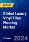 Global Luxury Vinyl Tiles Flooring Market (2023-2028) Competitive Analysis, Impact of Covid-19, Impact of Economic Slowdown & Impending Recession, Ansoff Analysis - Product Thumbnail Image