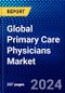 Global Primary Care Physicians Market (2022-2027) by Setting, Services, and Geography, Competitive Analysis and the Impact of Covid-19 with Ansoff Analysis - Product Image