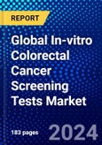 Global In-vitro Colorectal Cancer Screening Tests Market (2023-2028) Competitive Analysis, Impact of Covid-19, Ansoff Analysis- Product Image