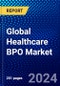 Global Healthcare BPO Market (2023-2028) Competitive Analysis, Impact of Covid-19, Ansoff Analysis - Product Image