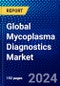 Global Mycoplasma Diagnostics Market (2022-2027) by Type, Technique, Application, End-user, and Geography, Competitive Analysis and the Impact of Covid-19 with Ansoff Analysis - Product Image