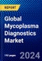 Global Mycoplasma Diagnostics Market (2023-2028) Competitive Analysis, Impact of Covid-19, Ansoff Analysis - Product Thumbnail Image