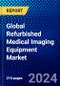 Global Refurbished Medical Imaging Equipment Market (2023-2028) Competitive Analysis, Impact of Covid-19, Ansoff Analysis - Product Image