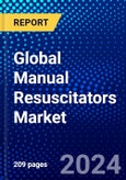 Global Manual Resuscitators Market (2023-2028) Competitive Analysis, Impact of Covid-19, Ansoff Analysis- Product Image