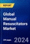 Global Manual Resuscitators Market (2023-2028) Competitive Analysis, Impact of Covid-19, Ansoff Analysis - Product Image