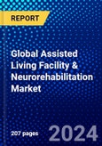 Global Assisted Living Facility & Neurorehabilitation Market (2023-2028) Competitive Analysis, Impact of Covid-19, Ansoff Analysis- Product Image