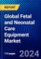 Global Fetal and Neonatal Care Equipment Market (2022-2027) by Products, End-Users, and Geography, Competitive Analysis and the Impact of Covid-19 with Ansoff Analysis - Product Image